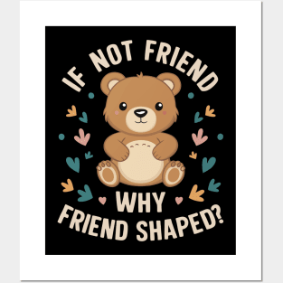 If not friend why friend shaped Posters and Art